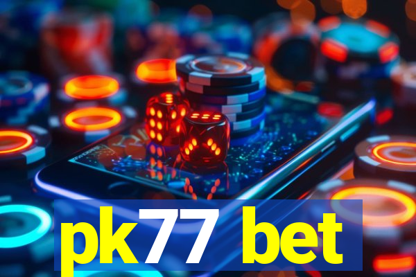 pk77 bet